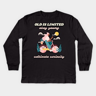 Old is limited stay young cultivate curiosity Kids Long Sleeve T-Shirt